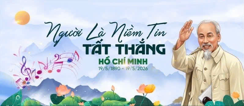 kỷ niệm 136 năm Ngày sinh Chủ tịch Hồ Chí Minh vĩ đại (19/5/1890 - 19/5/2026)
